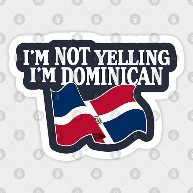 I'm not yelling I'm DOMINICAN Sticker by LILNAYSHUNZ